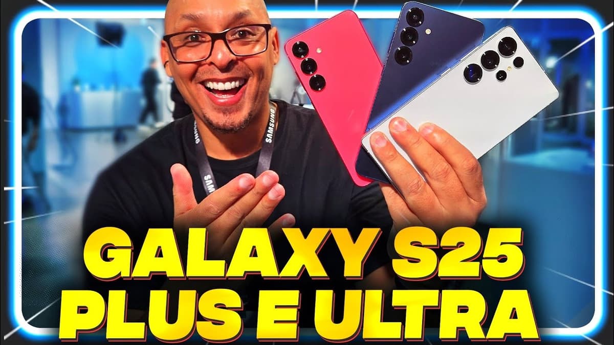 CHEGARAM! Galaxy S25, 25 PLUS  e S25 ULTRA!